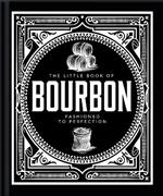 The Little Book of Bourbon: American Perfection