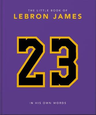 The Little Book of LeBron James - Orange Hippo! - cover