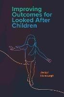 Improving Outcomes for Looked After Children - Jacqui Horsburgh - cover