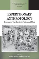 Expeditionary Anthropology: Teamwork, Travel and the ''Science of Man''