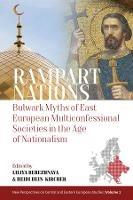 Rampart Nations: Bulwark Myths of East European Multiconfessional Societies in the Age of Nationalism