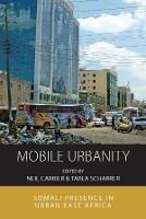 Mobile Urbanity: Somali Presence in Urban East Africa - cover