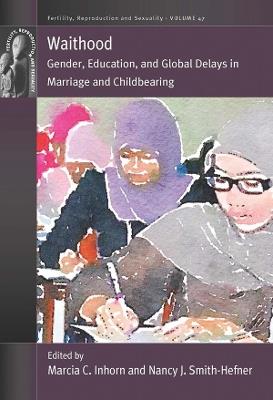 Waithood: Gender, Education, and Global Delays in Marriage and Childbearing - cover