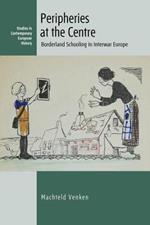 Peripheries at the Centre: Borderland Schooling in Interwar Europe