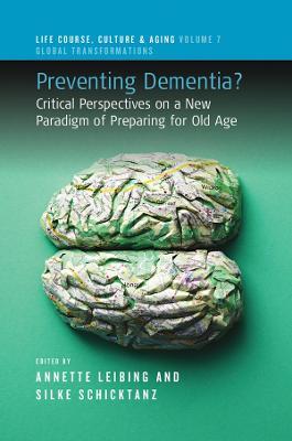 Preventing Dementia?: Critical Perspectives on a New Paradigm of Preparing for Old Age - cover