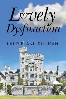 Lovely Dysfunction - Laurie-Ann Dillman - cover