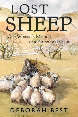 Lost Sheep: One Woman's Memoir of a Farmworkers Life - Deborah Best - cover