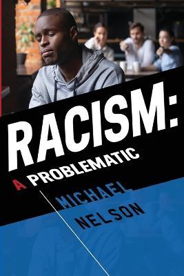 Racism: A Problematic - Michael Nelson - cover