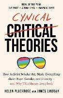 Cynical Theories: How Activist Scholarship Made Everything about Race, Gender, and Identity - And Why this Harms Everybody