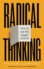 Radical Thinking: How to see the bigger picture