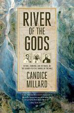 River of the Gods: Genius, Courage, and Betrayal in the Search for the Source of the Nile