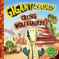 Gigantosaurus - Crying Wolfasaurus: The Boy Who Cried Wolf, dinosaur-style! - Cyber Group Studios - cover