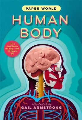 Paper World: Human Body: A fact-packed novelty book with 40 flaps to lift! - Ruth Symons - cover
