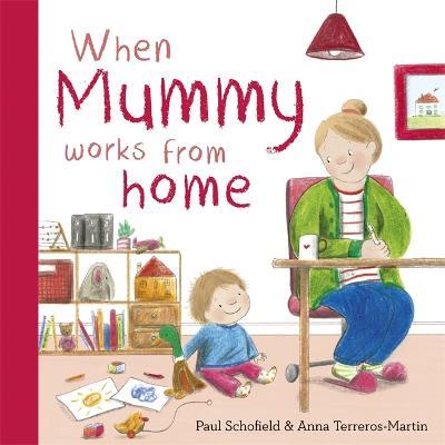 When Mummy Works From Home - Paul Schofield - cover