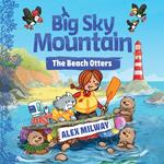 Big Sky Mountain: The Beach Otters