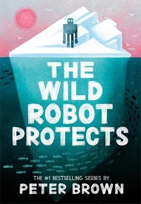 The Wild Robot Protects (The Wild Robot 3) - Peter Brown - cover