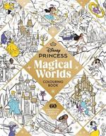 Disney Princess Magical Worlds Colouring Book