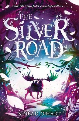 The Silver Road: a thrilling adventure filled with myth and magic - Sinéad O’Hart - cover