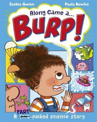 Along Came a... Burp!: A fart-packed science story all about the HUMAN BODY - Saskia Gwinn - cover