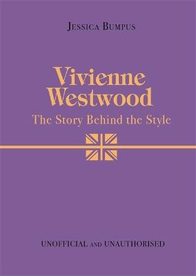 Vivienne Westwood: The Story Behind the Style - Jessica Bumpus - cover