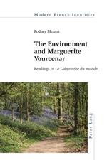 The Environment and Marguerite Yourcenar: Readings of «Le Labyrinthe du monde»