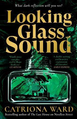 Looking Glass Sound: from the bestselling and award winning author of The Last House on Needless Street - Catriona Ward - cover