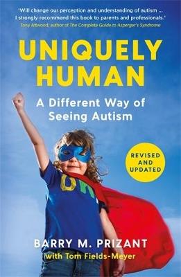 Uniquely Human: A Different Way of Seeing Autism - Revised and Expanded - Barry M. Prizant,Tom Fields-Meyer - cover