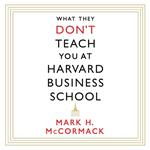 What They Don't Teach You At Harvard Business School