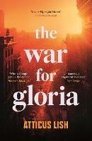 The War for Gloria - Atticus Lish - cover