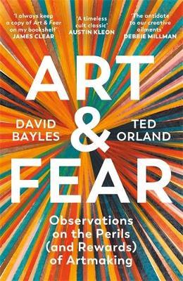 Art & Fear: Observations on the Perils (and Rewards) of Artmaking - David Bayles,Ted Orland - cover