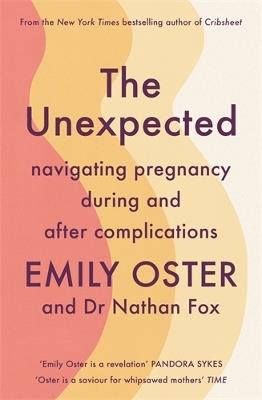 The Unexpected: Navigating Pregnancy During and After Complications - Emily Oster,Nathan Fox - cover