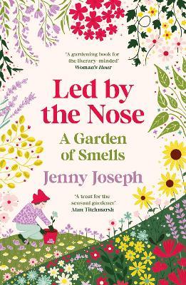 Led By The Nose: A Garden of Smells - Jenny Joseph - cover