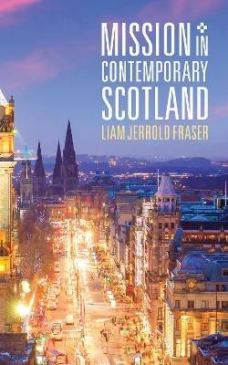 Mission in Contemporary Scotland - Liam Jerrold Fraser - cover