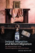 Ireland, Migration and Return Migration: The 