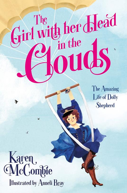 The Girl with her Head in the Clouds: The Amazing Life of Dolly Shepherd - Karen McCombie,Anneli Bray - ebook