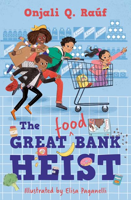 The Great (Food) Bank Heist - Onjali Q. Raúf,Elisa Paganelli - ebook