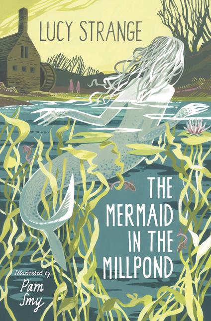 The Mermaid in the Millpond - Lucy Strange,Pam Smy - ebook