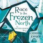 Race to the Frozen North: The Matthew Henson Story