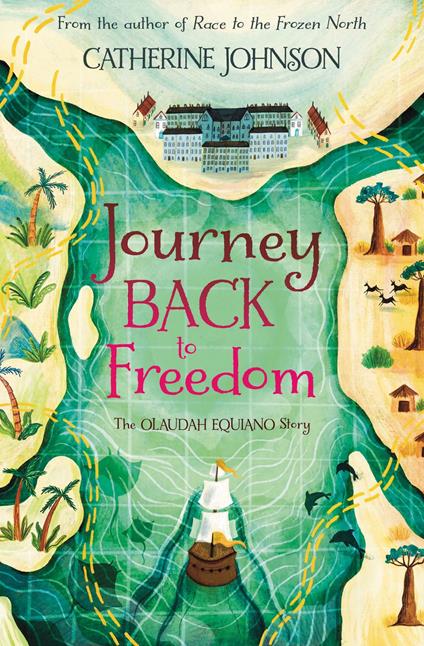 Journey Back to Freedom: The Olaudah Equiano Story - Catherine Johnson,Katie Hickey - ebook