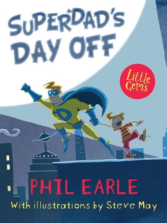 Little Gems – Superdad's Day Off - Earle Phil,Steve May - ebook