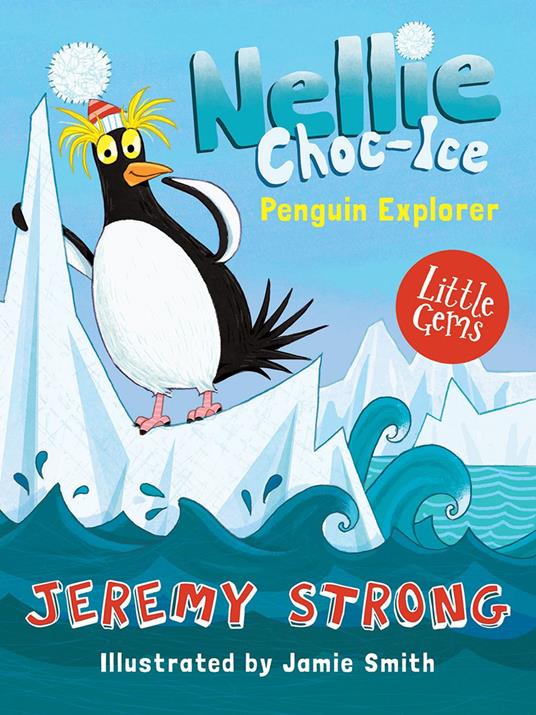 Nellie Choc-Ice (1) – Nellie Choc-Ice, Penguin Explorer - Jeremy Strong,Jamie Smith - ebook