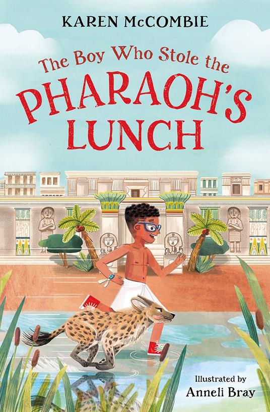 The Boy Who Stole the Pharaoh's Lunch - Karen McCombie,Anneli Bray - ebook
