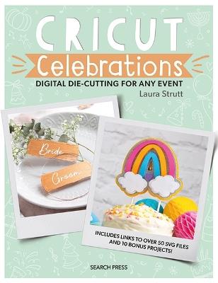 Cricut Celebrations - Digital Die-cutting for Any Event - Laura Strutt - cover
