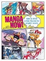 Manga Now!: How to Draw Action Figures for Graphic Novels