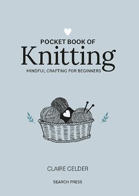 Pocket Book of Knitting: Mindful Crafting for Beginners - Claire Gelder - cover