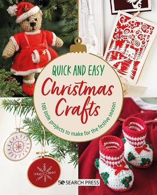 Quick and Easy Christmas Crafts: 100 Little Projects to Make for the Festive Season - Various - cover