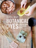 Botanical Dyes: A Seasonal Guide to Sustainable Dyeing