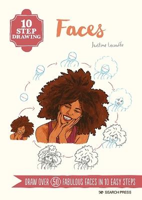 10 Step Drawing: Faces: Draw Over 50 Fabulous Faces in 10 Easy Steps - Justine Lecouffe - cover