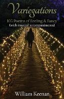 Variegations: 105 Poems of Feeling & Fancy (with musical accompaniments) - William Keenan - cover