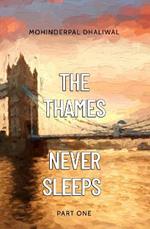 The Thames Never Sleeps - Part One